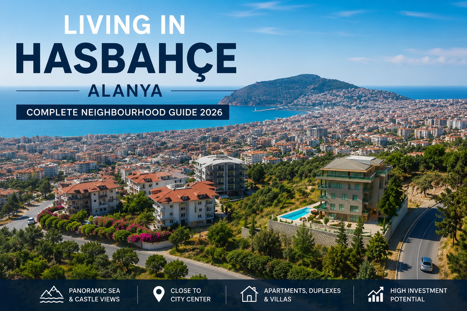 Living in Hasbahçe, Alanya: Sea Views, Central Location & Property Guide 2026